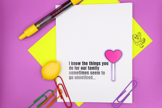 I know the things you do for our family...