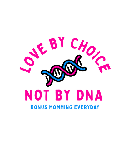Love By Choice Not DNA
