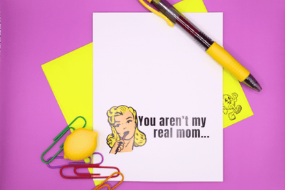 You Aren't My Real Mom... 🌶️