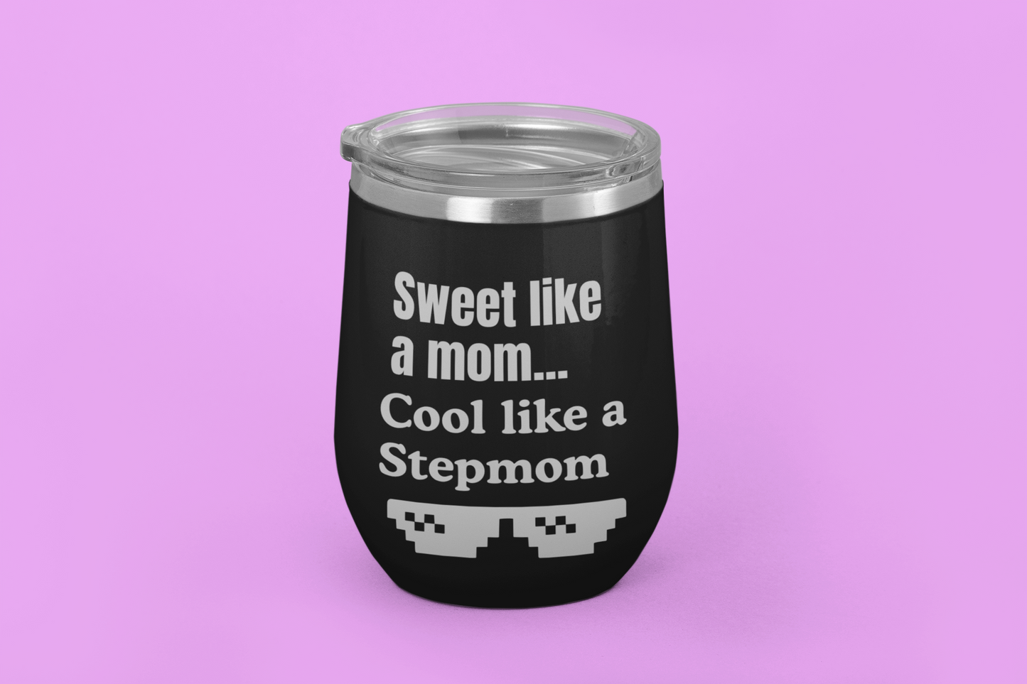 Sweet Like a Mom, Cool Like a Stepmom | Laser Engraved Tumbler