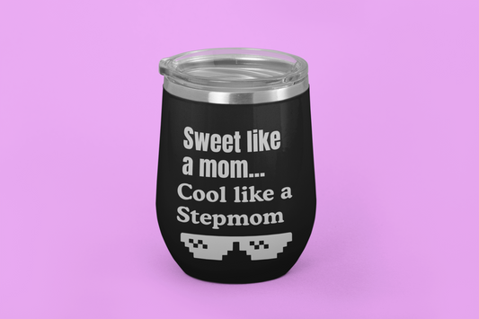 Sweet Like a Mom, Cool Like a Stepmom | Laser Engraved Tumbler