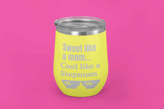 Sweet Like a Mom, Cool Like a Stepmom | Laser Engraved Tumbler