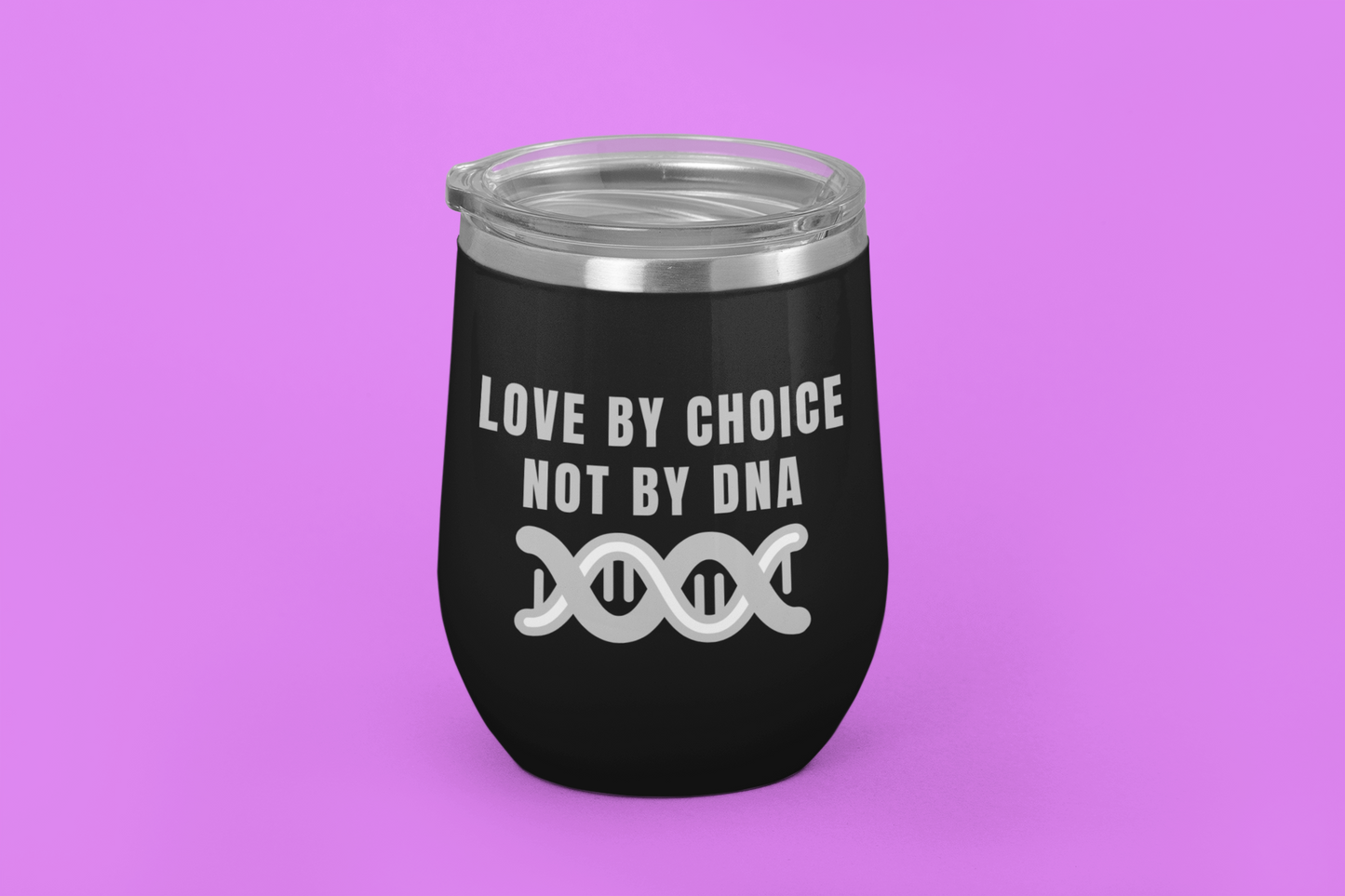 Love By Choice Not By DNA| Laser Engraved Tumbler