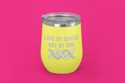 Love By Choice Not By DNA| Laser Engraved Tumbler