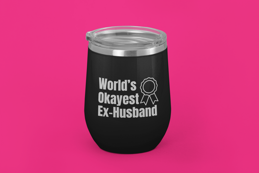 World’s Okayest Ex-Husband | Laser Engraved Tumbler