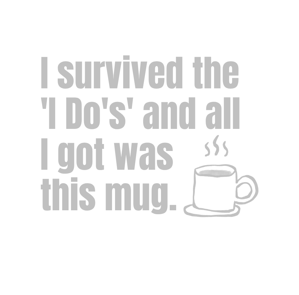 I Survived the 'I Do's' and All I Got Was This Mug | Laser Engraved Tumbler