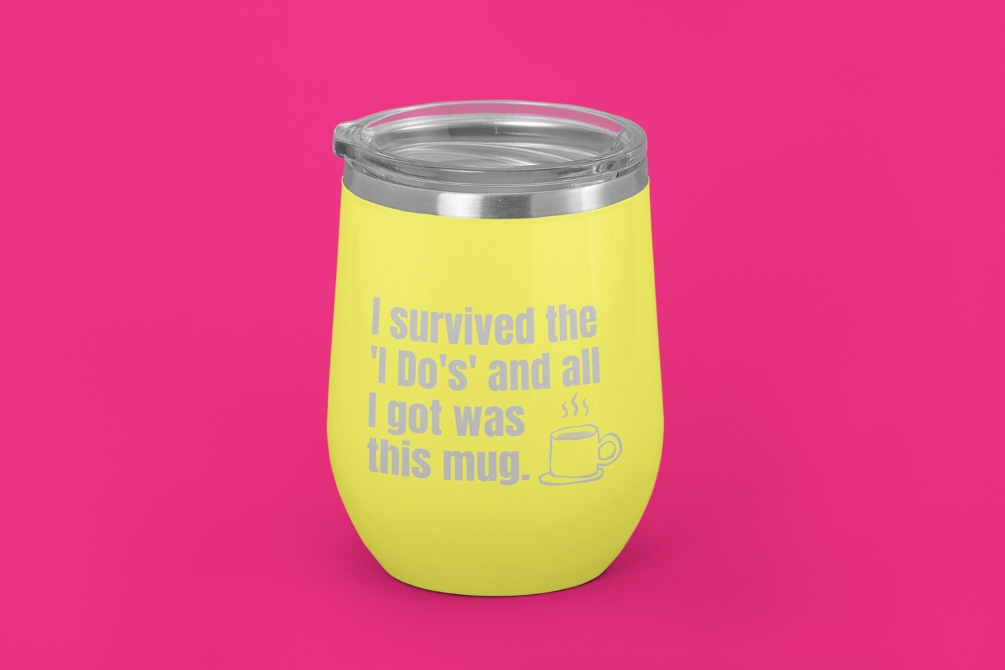 I Survived the 'I Do's' and All I Got Was This Mug | Laser Engraved Tumbler